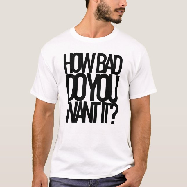 T-SHIRT COMBIEN MAUVAIS LE VOULEZ-VOUS ? (Devant)