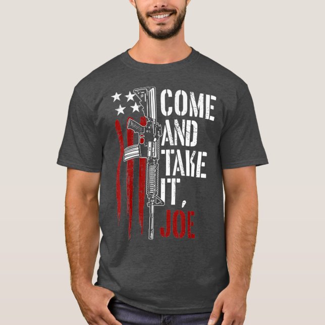 T-shirt Come And Take It Joe Gun Rights Owner AR15 (Devant)