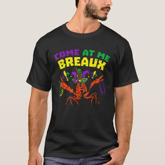 T-shirt Come At Me Breaux Crawfish Beads  Mardi Gras Carni (Devant)