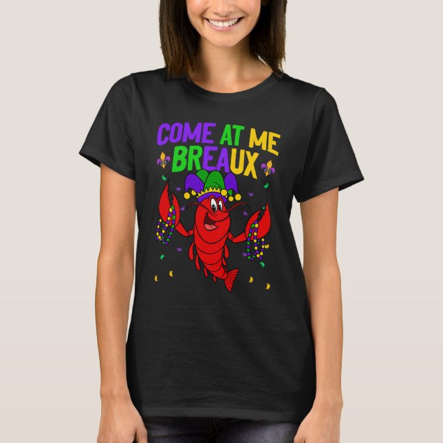 T-shirt Come At Me Breaux Crawfish Beads  Mardi Gras Carni (Devant)