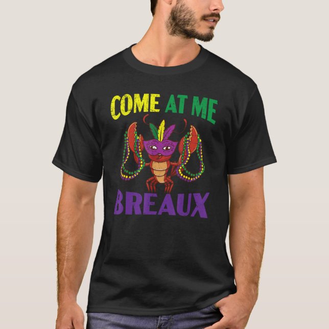 T-shirt Come At Me Breaux Crawfish Crayfish Lobster Mardi  (Devant)