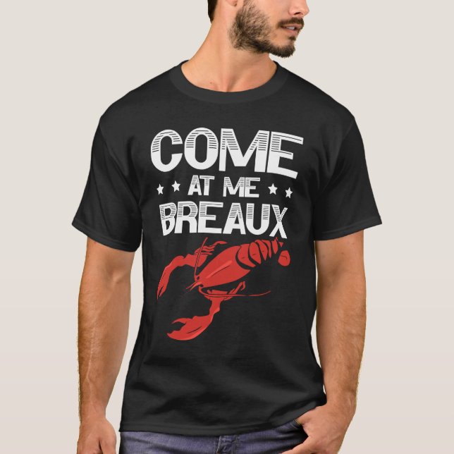 T-shirt Come At Me Breaux Crawfish Lobster Crayfish Yabbie (Devant)