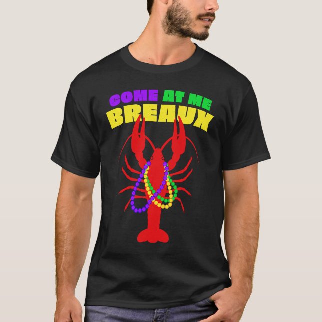 T-shirt Come At Me Breaux Mardi Gras Crawfish Beads Men Wo (Devant)