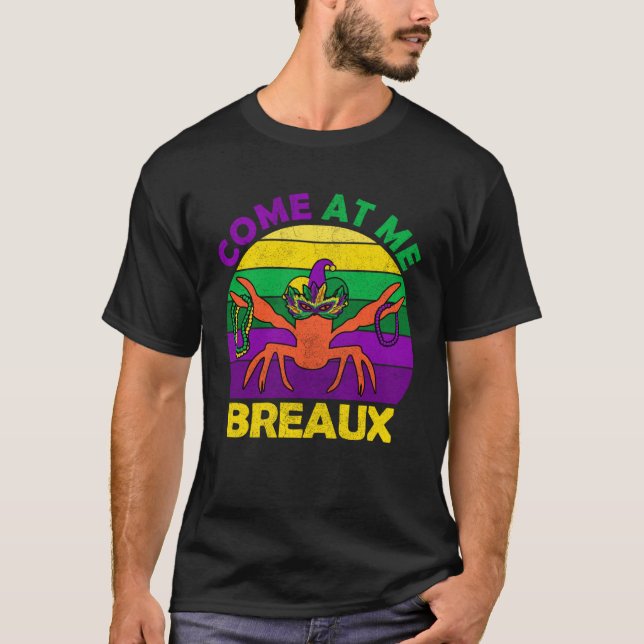 T-shirt Come At Me Breaux Mardi Gras Crawfish Boil Apparel (Devant)