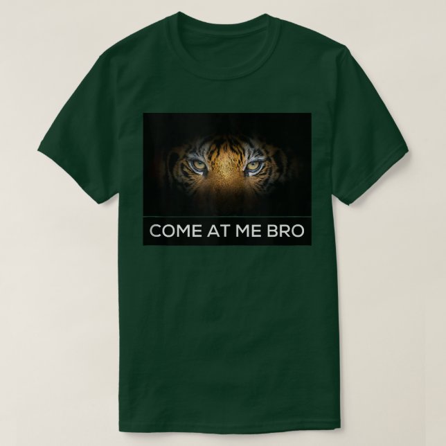 T-shirt Come At Me Bro Funny Tiger Gym and Party Design Fi (Design devant)