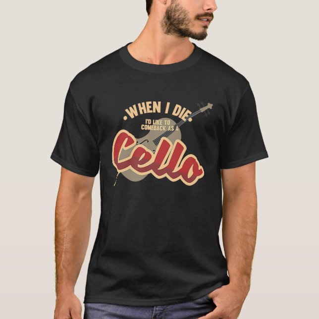 T-shirt Come Back As A Cello Music Violin Melody (Devant)