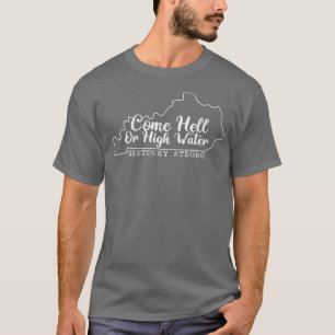T-shirt Come Hell or High Water cool Kentucky Strong