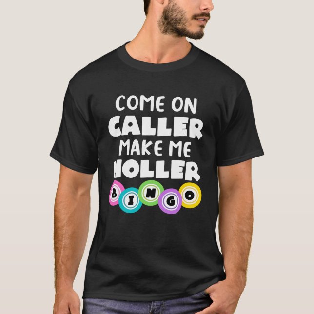 T-shirt Come On Caller Make Me Holler  Bingo (Devant)