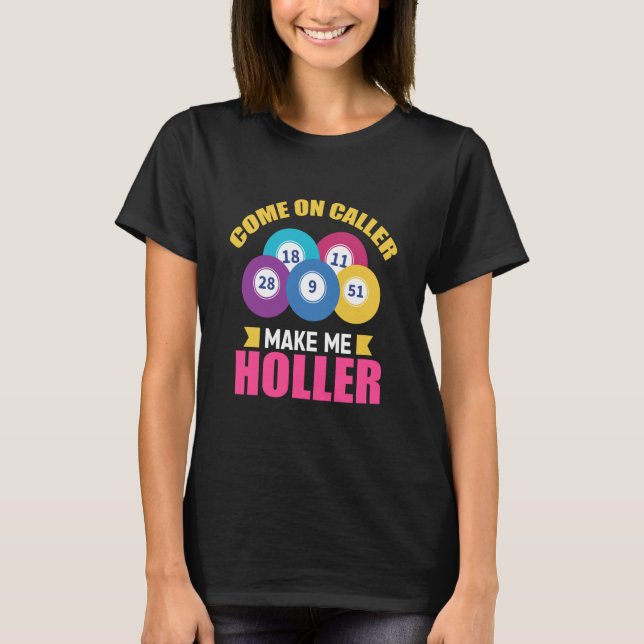 T-shirt Come On Caller Make Me Holler Bingo Game Bingo Pla (Devant)