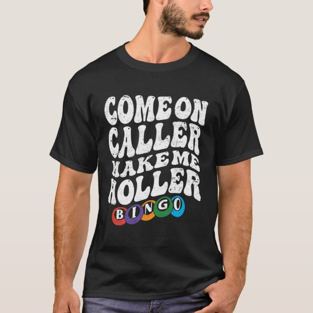 T-shirt Come On Caller Make Me Holler Bingo  Player  Bingo (Devant)
