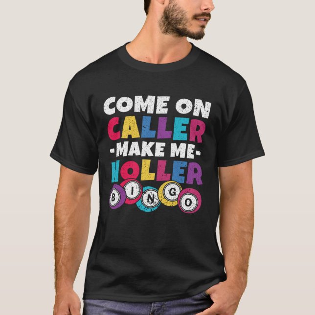 T-shirt Come On Caller Make Me Holler Women Men Bingo  Bin (Devant)