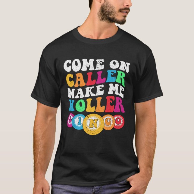 T-shirt Come On Caller Make Me Holler Women Men Bingo  Bin (Devant)