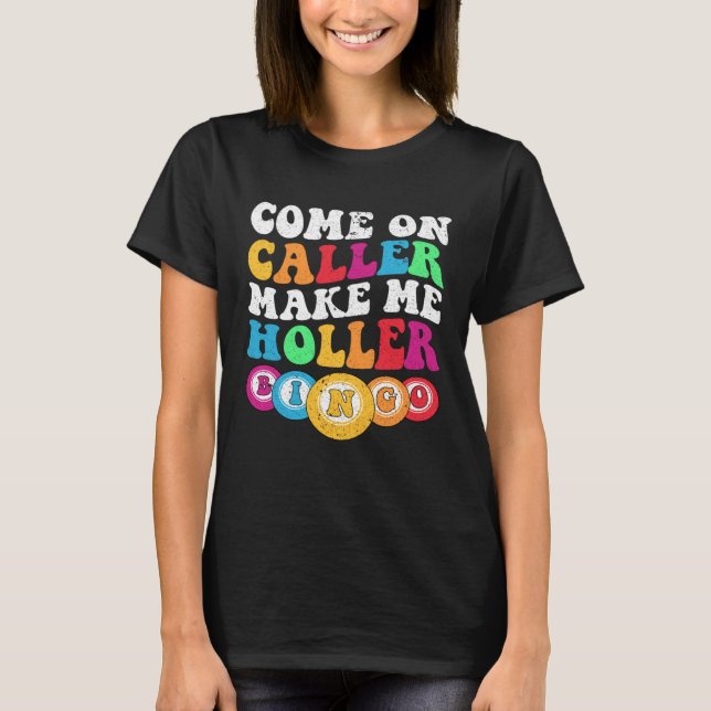 T-shirt Come On Caller Make Me Holler Women Men Bingo  Bin (Devant)