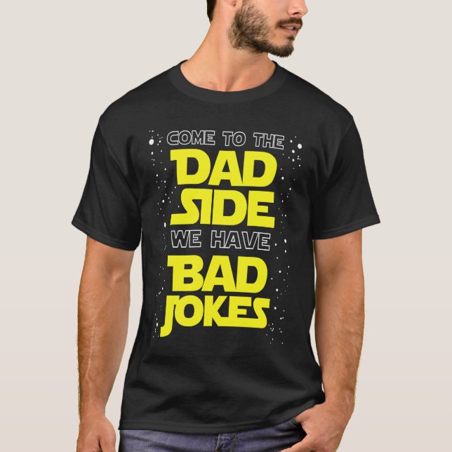 T-shirt Come to the Dad Side We Have Bad Jokes (Devant)