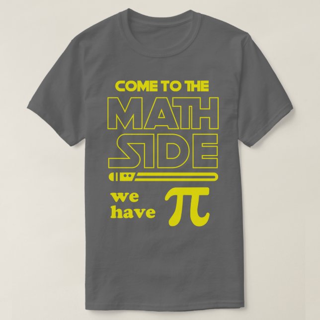 T-shirt Come To The Math Side We Have Pi (Design devant)
