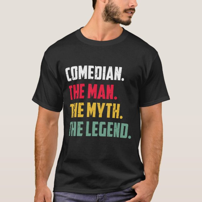 T-shirt Comedian The Man The Myth The Legend Funny Comedia (Devant)