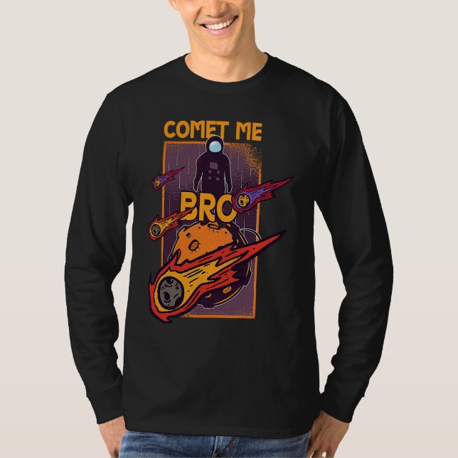 T-shirt Comet Me Anytime Bro Meteor Rock Asteroid (Devant)