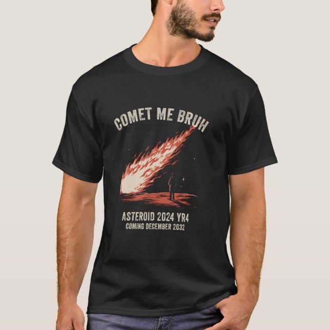 T-shirt Comet Me Bruh Funny Astéroïde 2024 YR4 Décembre 20 (Devant)