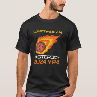 T-shirt Comète Me Bruh Astéroïde 2024 YR4