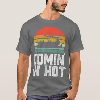 T-shirt Comin In Hot Funny Pontoon Capitaine Bateau Bateau