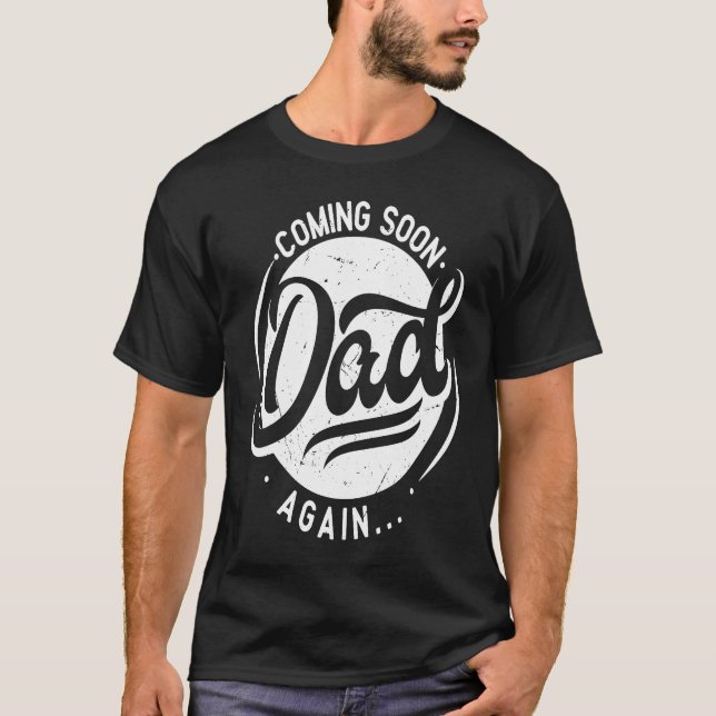 T-shirt Coming Soon again Dad  pregnancy  2nd 3rd time dad (Devant)
