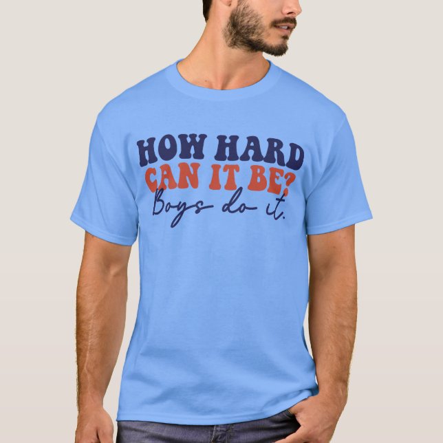 T-shirt Comme Ça Peut Être Difficile, Les Garçons Le Font  (Devant)