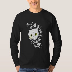 T-shirt Comme C'Est Bon D'Être Aimé Par Vous Cute Kitten C