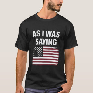 T-shirt Comme je le disais Drôle Politique Trump 2024 