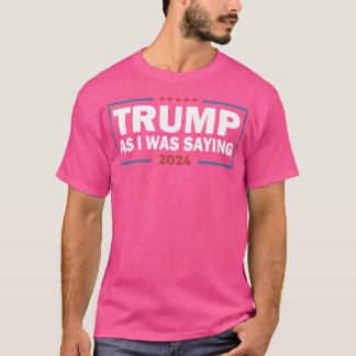 T-shirt Comme Je Le Disais Président Trump 2024