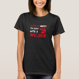 T-shirt Comme lui chaud ? Sommeil avec une soudeuse
