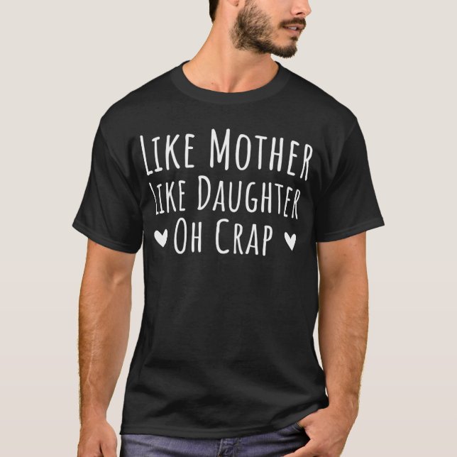 T-shirt Comme Mère Comme Fille Oh Crap Mère Fête 1 (Devant)