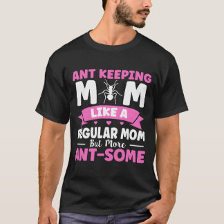 T-shirt Comme une maman normale mais plus fourmi-quelque c