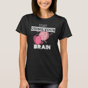 T-shirt Commencer à utiliser votre cerveau Drôle Concept