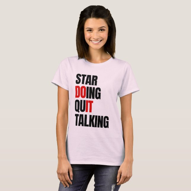 T-shirt Commencez à agir, arrêtez de parler    (Devant entier)