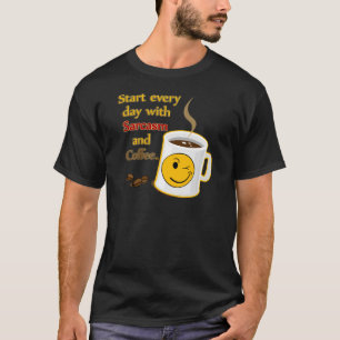 T-shirt Commencez chaque jour avec le sarcasme et le café