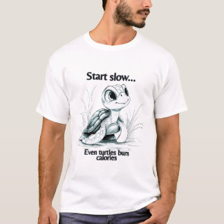 T-shirt Commencez lentement...même les tortues brûlent des