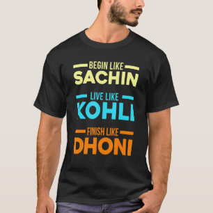 T-shirt Commencez Sachin Live Comme Kohli Finish Dhoni Cri