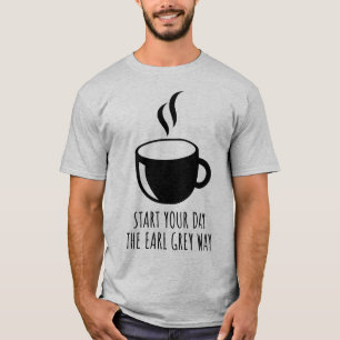 T-shirt Commencez Votre Journée Avec Earl Grey Way Tea Lov
