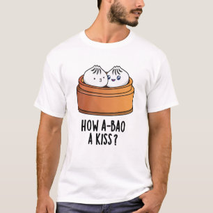 T-shirt Comment A-Bao Un Baiser Drôle Pun Dimsum