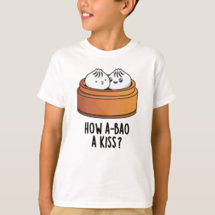 T-shirt Comment A-Bao Un Baiser Drôle Pun Dimsum