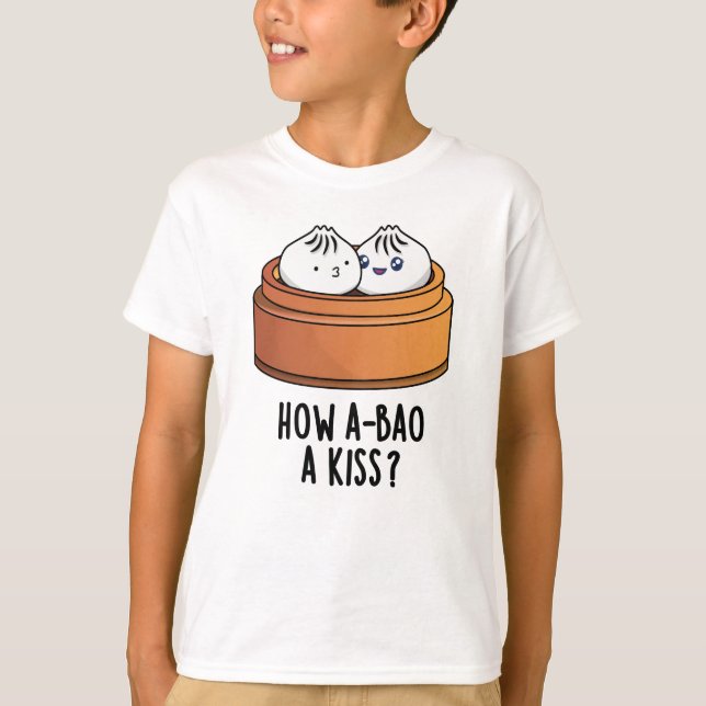 T-shirt Comment A-Bao Un Baiser Drôle Pun Dimsum (Devant)