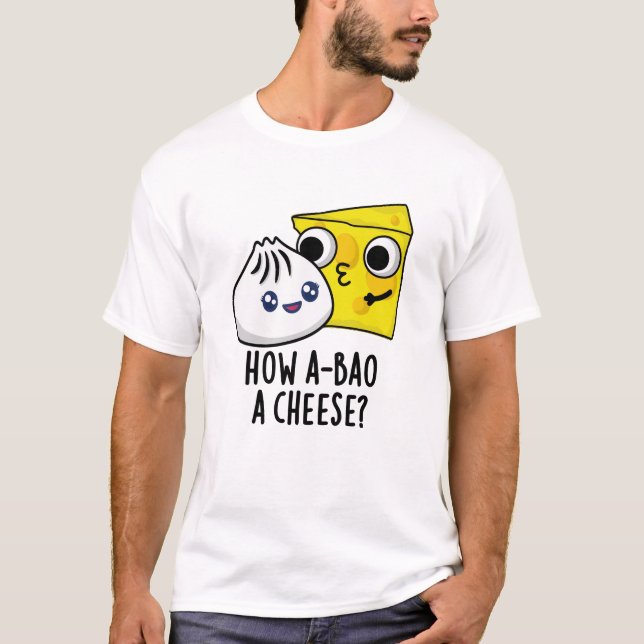 T-shirt Comment A-Bao Un Fromage Drôle Pun de nourriture (Devant)