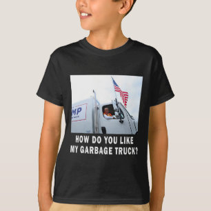 T-shirt Comment aimez-vous mon camion à ordures votant Tru