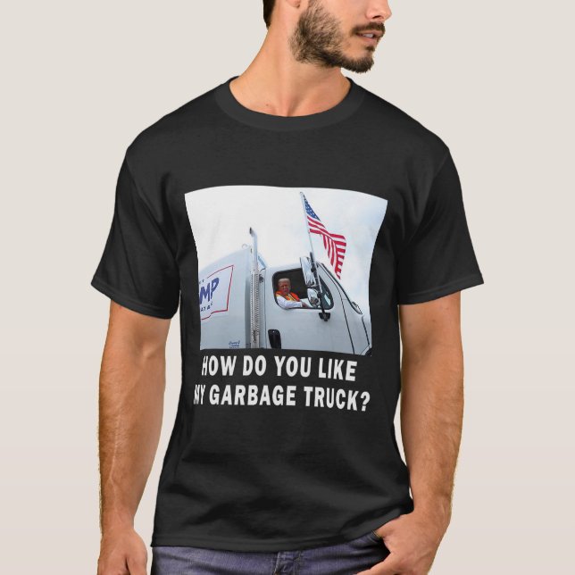 T-shirt Comment aimez-vous mon camion à ordures votant Tru (Devant)