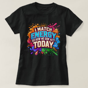 T-shirt Comment allons-nous agir aujourd'hui Funny Vibes