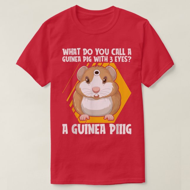 T-shirt Comment Appelez-Vous Un Cochon De Guinée Avec 3 Ye (Design devant)