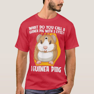T-shirt Comment Appelez-Vous Un Cochon De Guinée Avec 3 Ye