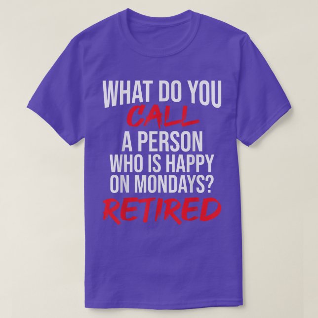 T-shirt Comment Appelez-Vous Une Personne Heureuse Le Lund (Design devant)