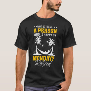 T-shirt Comment Appelez-Vous Une Personne Heureuse Lundi O