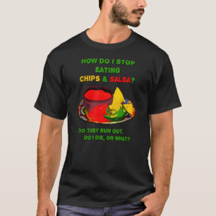 T-shirt Comment arrêter de manger des chips et de la salsa